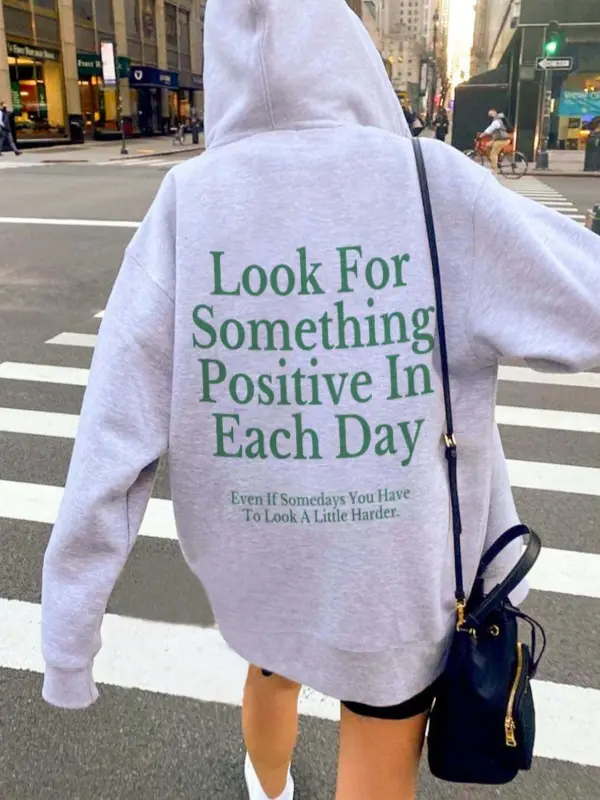 Women's Look For Something Positive In Each Day Even If Somedays You Have To Look A Little Harder Print Casual Hoodie - Oasisjoy.com 