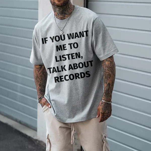 If You Want Me To Listen,Talk About Records Printed T-Shirt - Ootdyouth.com 