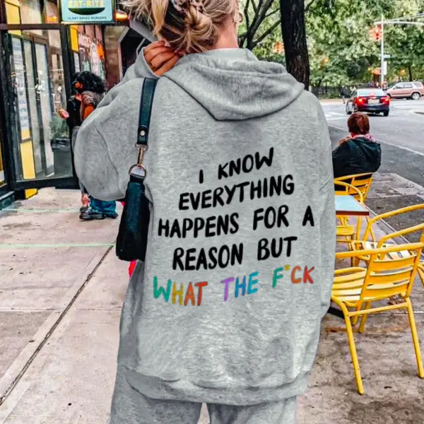 Women's I Know Everything Happens For A Reason But What The F*ck Print Casual Hoodie - Wayrates.com 