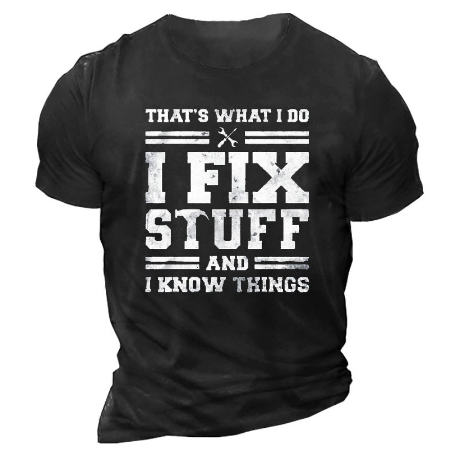 

I Fix Stuff And I Know Things Men's Cotton Short Sleeve T-Shirt