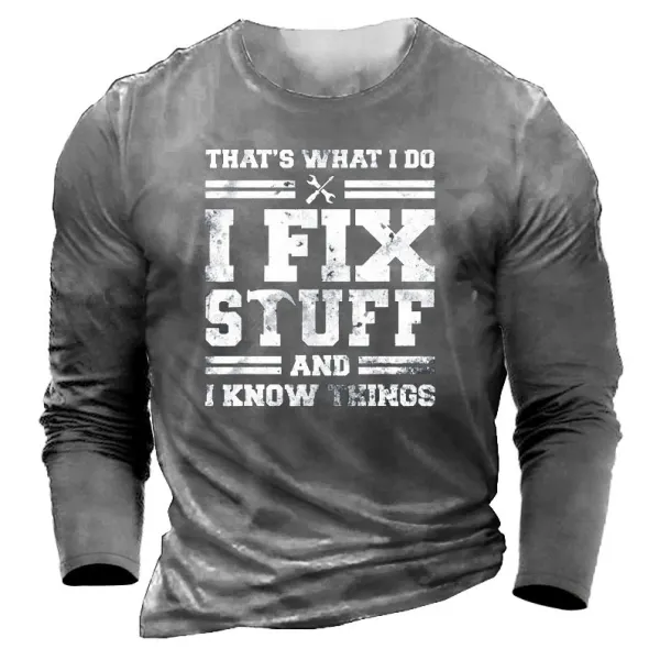 That's What I Do I Fix Stuff And I Know Things Men's T-shirt Only $32.89 - Wayrates.com 