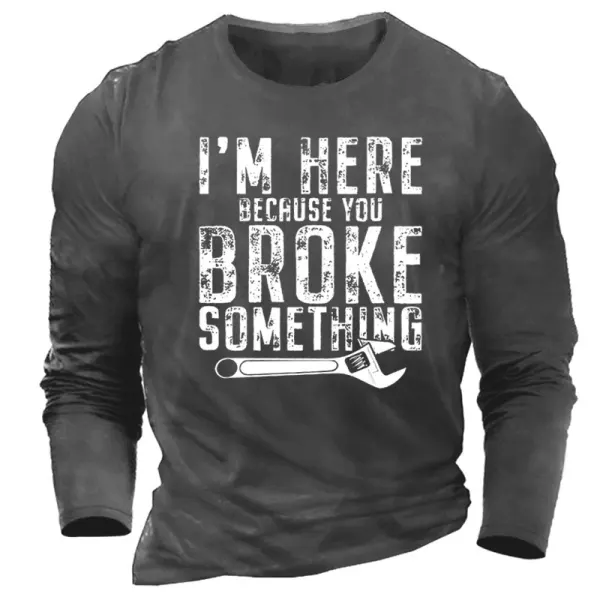 Men's I'M Here Because You Broke Something Print T-Shirt Only $18.89 - Wayrates.com 
