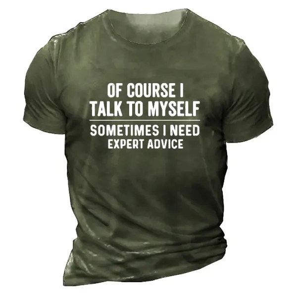 Of Course I Talk To Myself Men's Cotton Short Sleeve T-Shirt Only $25.89 - Wayrates.com 