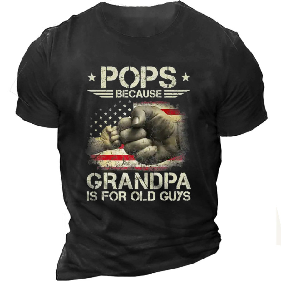 

Pops Because Grandpa Is For Old Guys Men Cotton T-Shirt