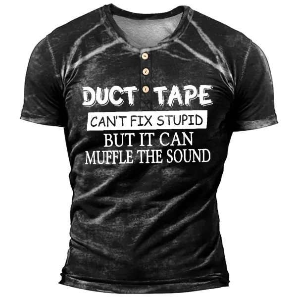 Duct Tape It Can't Fix Stupid But It Can Muffle The Sound Men's Henley Shirt - Cotosen.com 