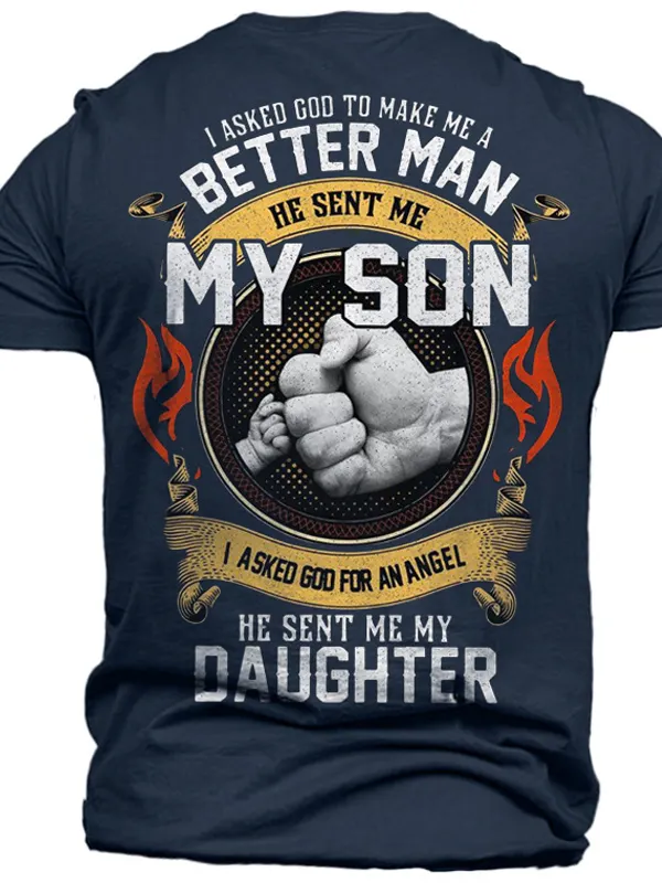 I Asked God To Make A Better Man He Sent My Son I Asked God For An Angel He Sent My Daughter Cotton Tee - Menbarn.com 