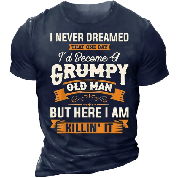 I Never Dreamed That I'd Become A Grumpy Old Man T-shirt - Cotosen.com 