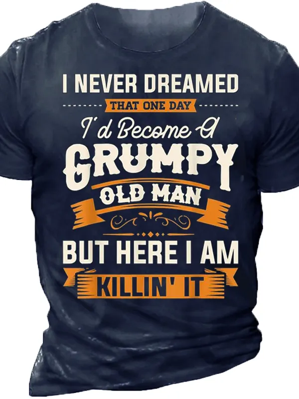 I Never Dreamed That I'd Become A Grumpy Old Man T-shirt - Menbarn.com 