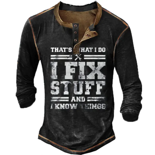 I Fix Stuff And I Know Things Men's Vintage Long Sleeve Henley T-Shirt Only $26.99 - Cotosen.com 