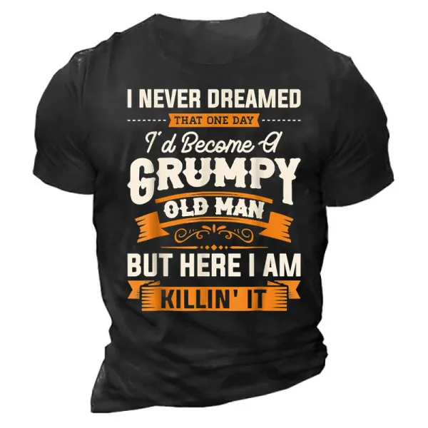 I Never Dreamed That Id Become A Grumpy Old Man Shirt - Rabclub.com 