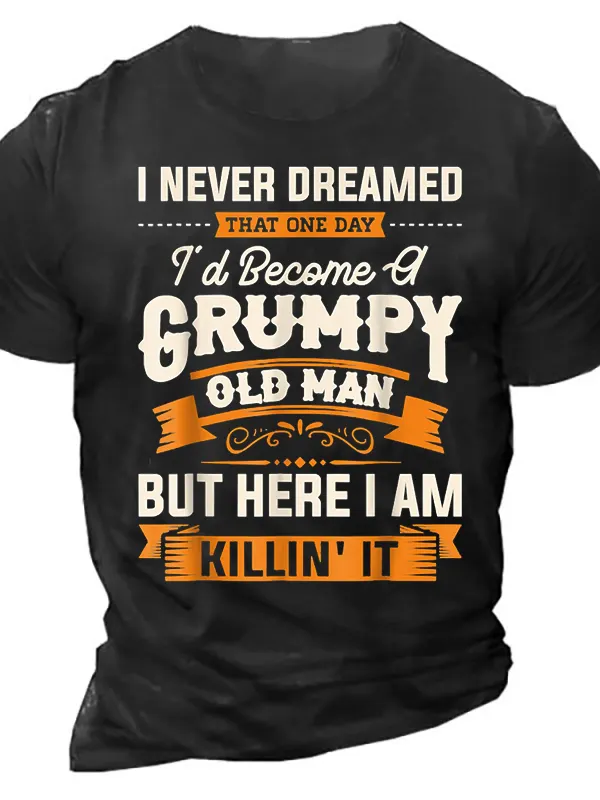 I Never Dreamed That Id Become A Grumpy Old Man Shirt - Menbarn.com 
