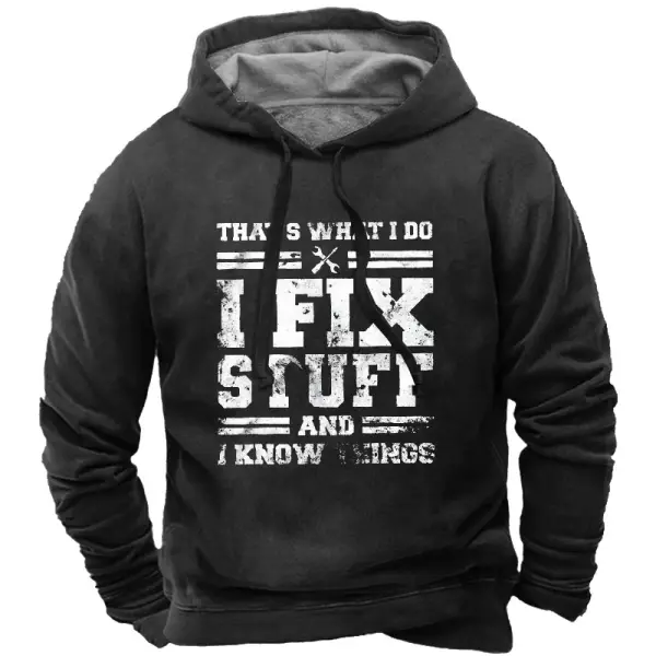 I Fix Stuff And I Know Things Men's Hoodie - Honeylop.chimpone.com 