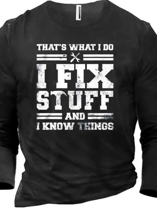 That's What I Do I Fix Stuff And I Know Things Men's Cotton T-shirt 