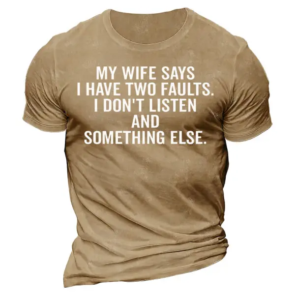 My Wife Says I Have Two Faults Men's Cotton Short Sleeve Crew Neck T-Shirt - Dozenlive.com 