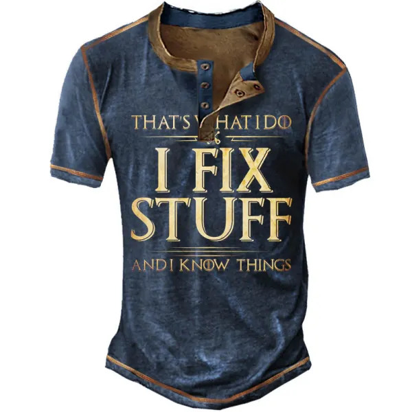 That's What I Do I Fix Stuff And I Know Things Tactical Henley Shirt - Nicheten.com 