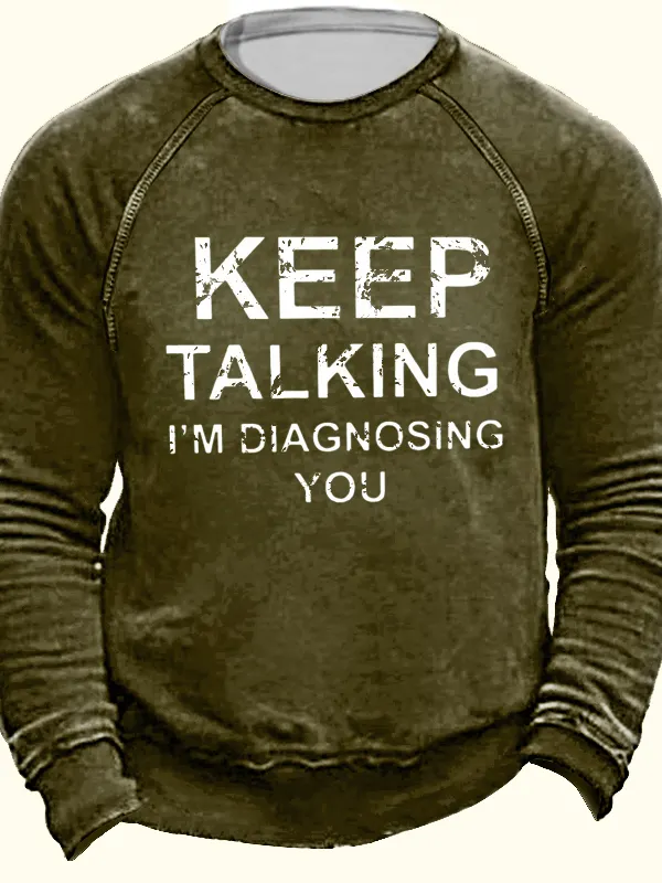 Keep Talking I'm Diagnosing You Men's Outdoor Retro Casual Print Pullover Sweatshirt - Menbarn.com 