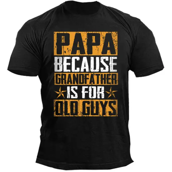 Men's Outdoor Papa Because Grandfather Is For Old Guys Cotton T-Shirt - Wayrates.com 