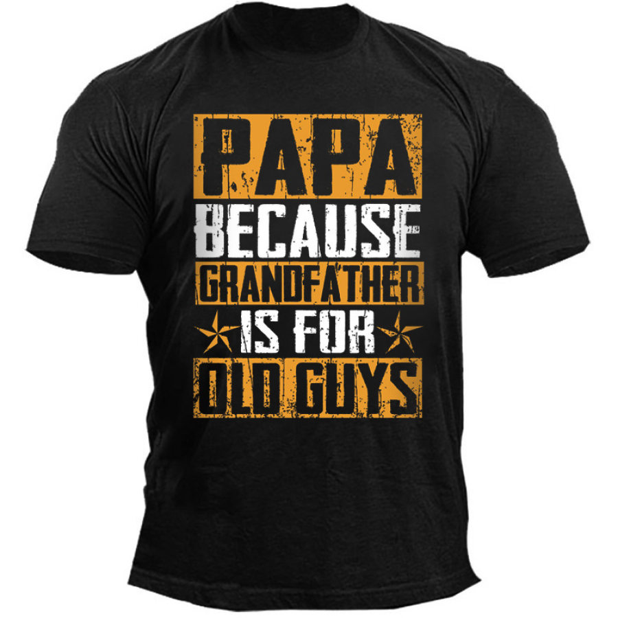 

Men's Outdoor Papa Because Grandfather Is For Old Guys Cotton T-Shirt