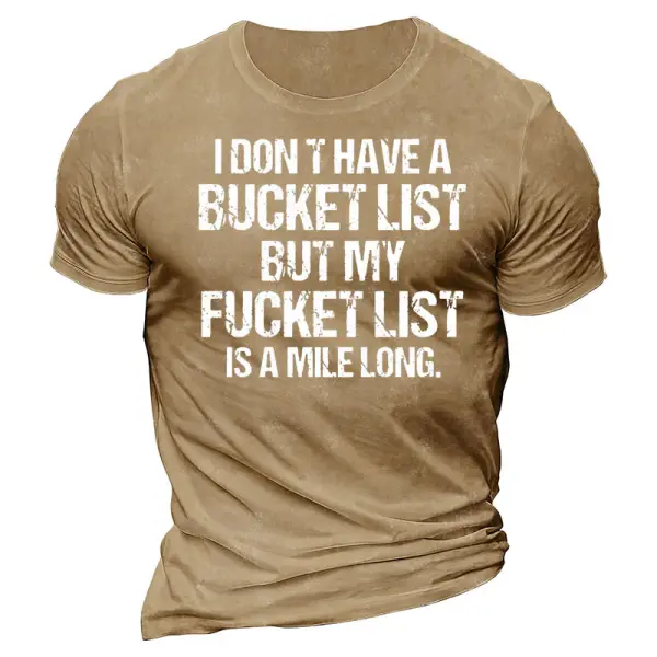 Don't Have A Bucket List Funny Saying Men's Cotton Short Sleeve T-Shirt Only $25.89 - Wayrates.com 