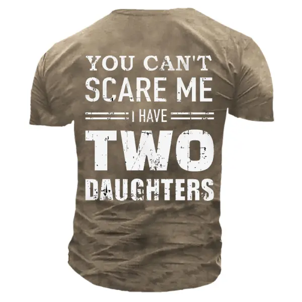 Don't Scare Me I Have Two Daughters Men Cotton Tee Only $27.89 - Wayrates.com 