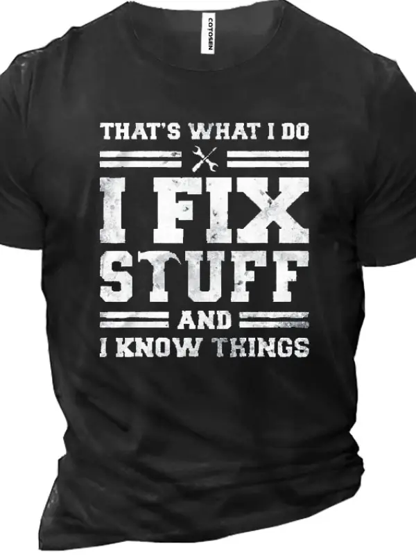 I Fix Stuff And I Know Things Men's Cotton Short Sleeve T-Shirt - Menbarn.com 