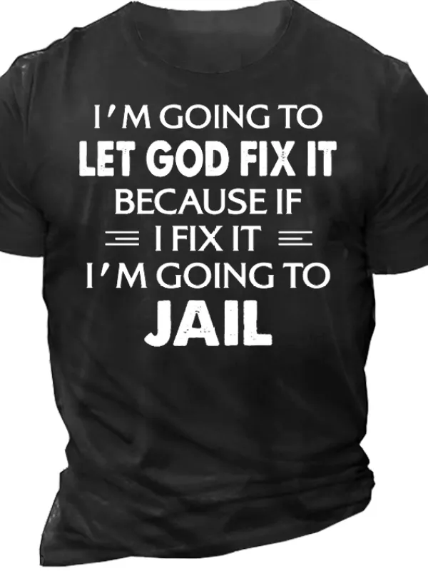 I Am Going To Let God Fix It Men's Short Sleeve T-Shirt - Menbarn.com 