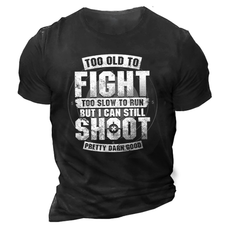 

Too Old To Fight I Can Still Shoot Men's Cotton T-Shirt