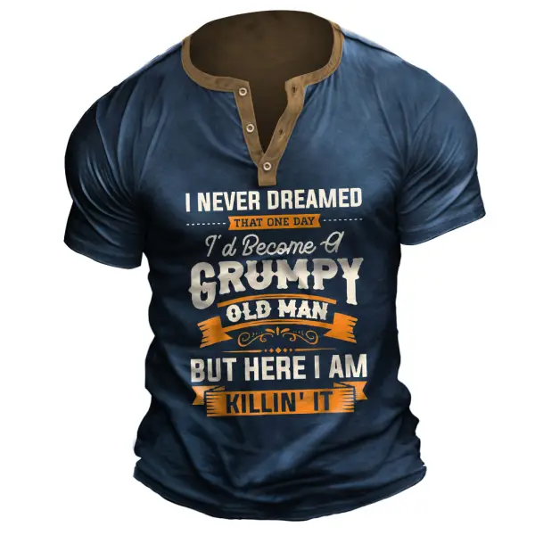 Plus Size Men's Vintage I Never Dreamed That I'd Become A Grumpy Old Man Henley T-Shirt Only $22.89 - Wayrates.com 