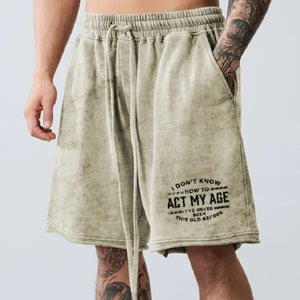 I Dont Know How To Act My Age Men's Vintage Rolled Shorts Only $14.89 - Wayrates.com 