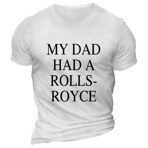 Men's T-Shirt My Dad Had A Rolls-Royce Short Sleeve Summer Daily Tops Only $20.89 - Wayrates.com 