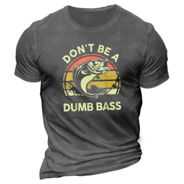 Men's Cotton Fishing-Shirt Dont Be Dumb Bass Funny Dad Loose Casual T-Shirt Only $18.99 - Elementnice.com 