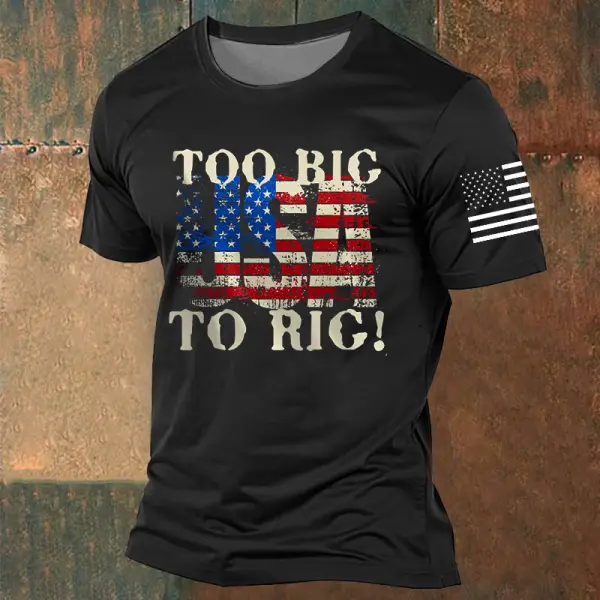 American Flag USA Too Big To Rig Men's Vintage Daily Short Sleeve Crew Neck T-Shirt - Manlyhost.com 