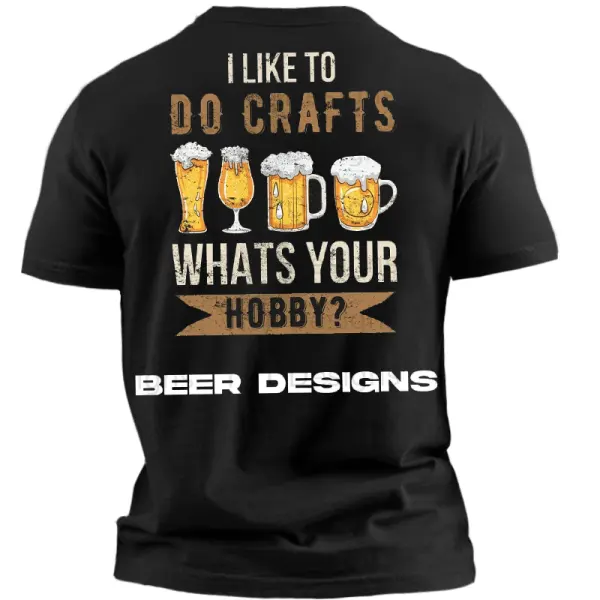 I Like To Do Crafts Men's Funny Beer T Shirt - Manlyhost.com 