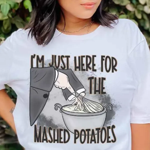 I'm Just Here For The Mashed Potatoes Tshirt - Elementnice.com 