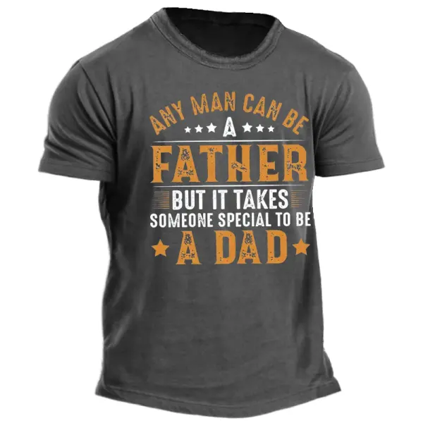 Any Man Can Be A Father Men's Funny Father's Day Gift T-Shirt - Dozenlive.com 