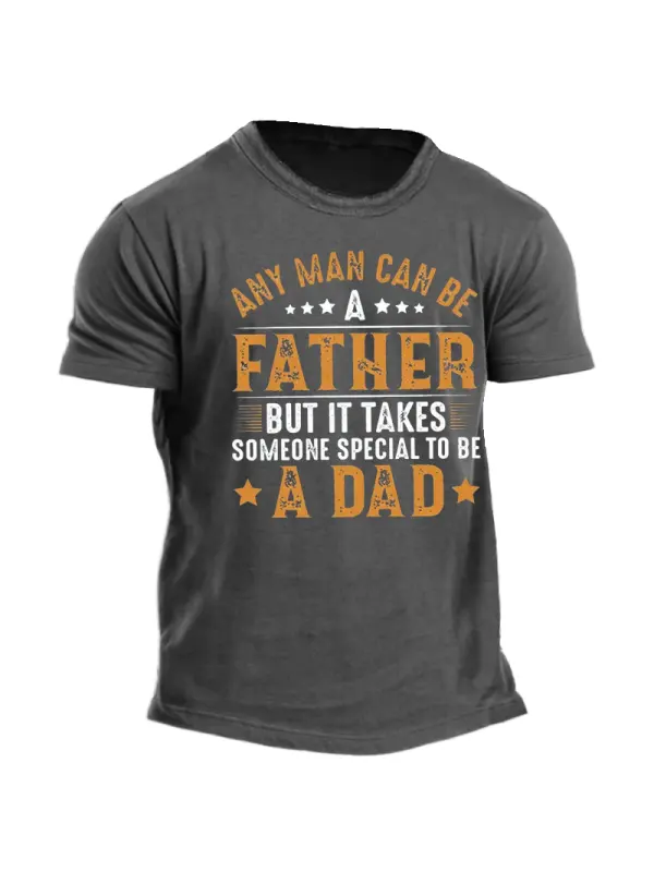Any Man Can Be A Father Men's Funny Father's Day Gift T-Shirt - Timetomy.com 