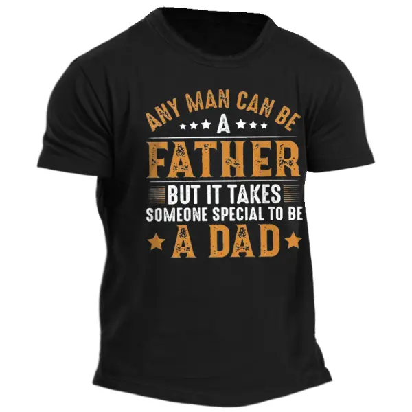 Any Man Can Be A Father Men's Funny Father's Day Gift T-Shirt - Elementnice.com 