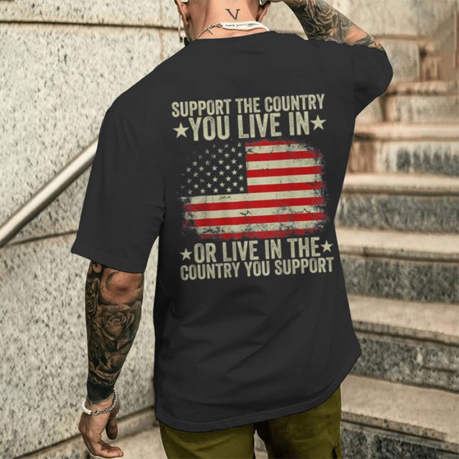 

American Flag Support The Country You Live In Back Men's T-shirt Back Print