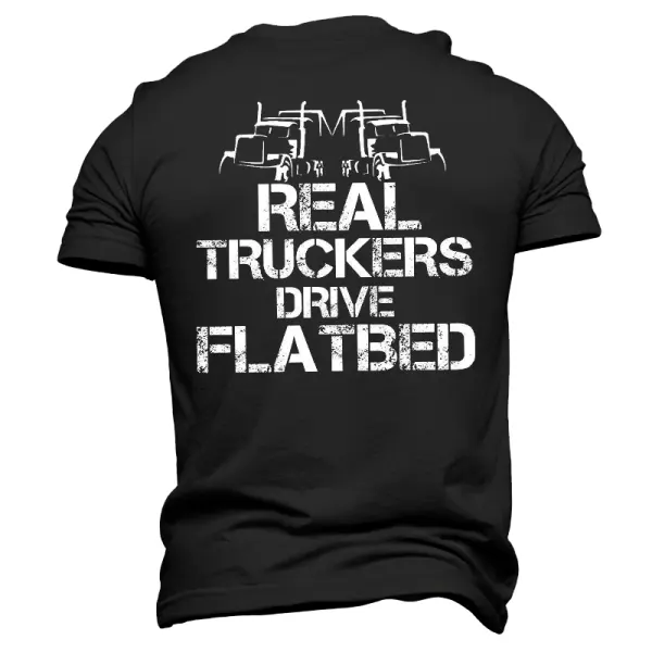 Trucker Festival Real Truckers Drive Flatbed Graphic T-Shirt For Men - Perfect Gift For Truck Enthusiasts - Cotosen.chimpone.com 