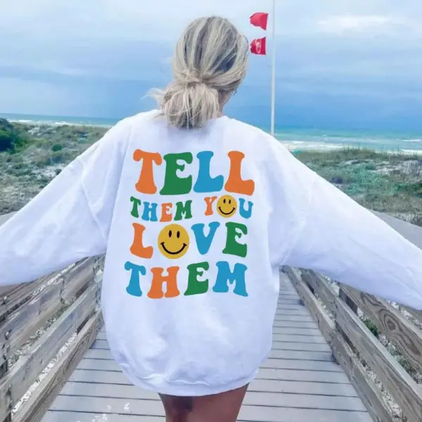 Tell Them You Love Them Smiley Women's Casual Sweatshirt - Ootdyouth.com 