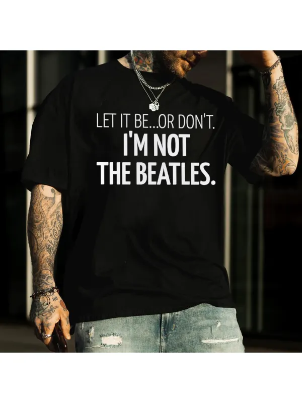 Let It Be Printed Unisex Casual T-shirt - Timetomy.com 
