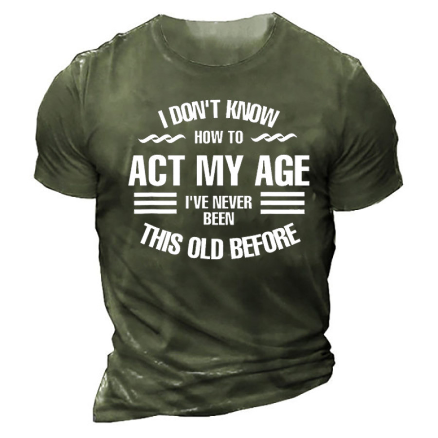 

Funny I Don't Know How To Act My Age Short Sleeve T-Shirt