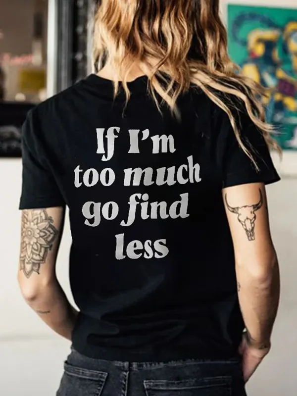 If I'm Too Much Go Find Less T-shirt - Aptkoi.com 