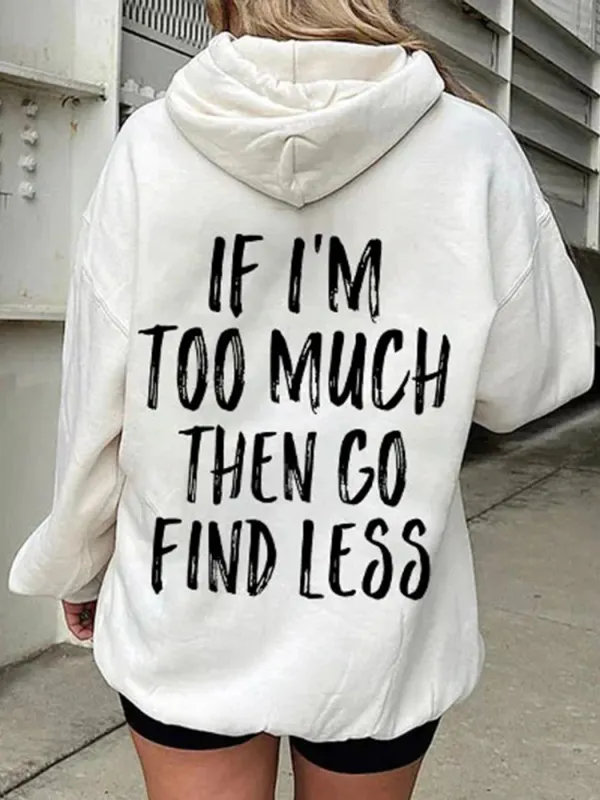 If I'm Too Much Then Go Find Less Hoodie - Aptkoi.com 