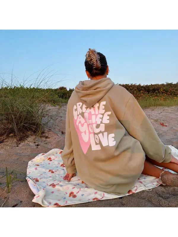 CREATE A LIFE YOU LOVE HOODIE - Ootdmw.com 