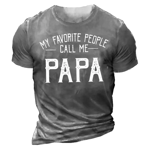 Men's My Favorite People Call Me Papa Funny Graphic Print Cotton Text Letters Casual Crew Neck T-Shirt Only $15.89 - Wayrates.com 