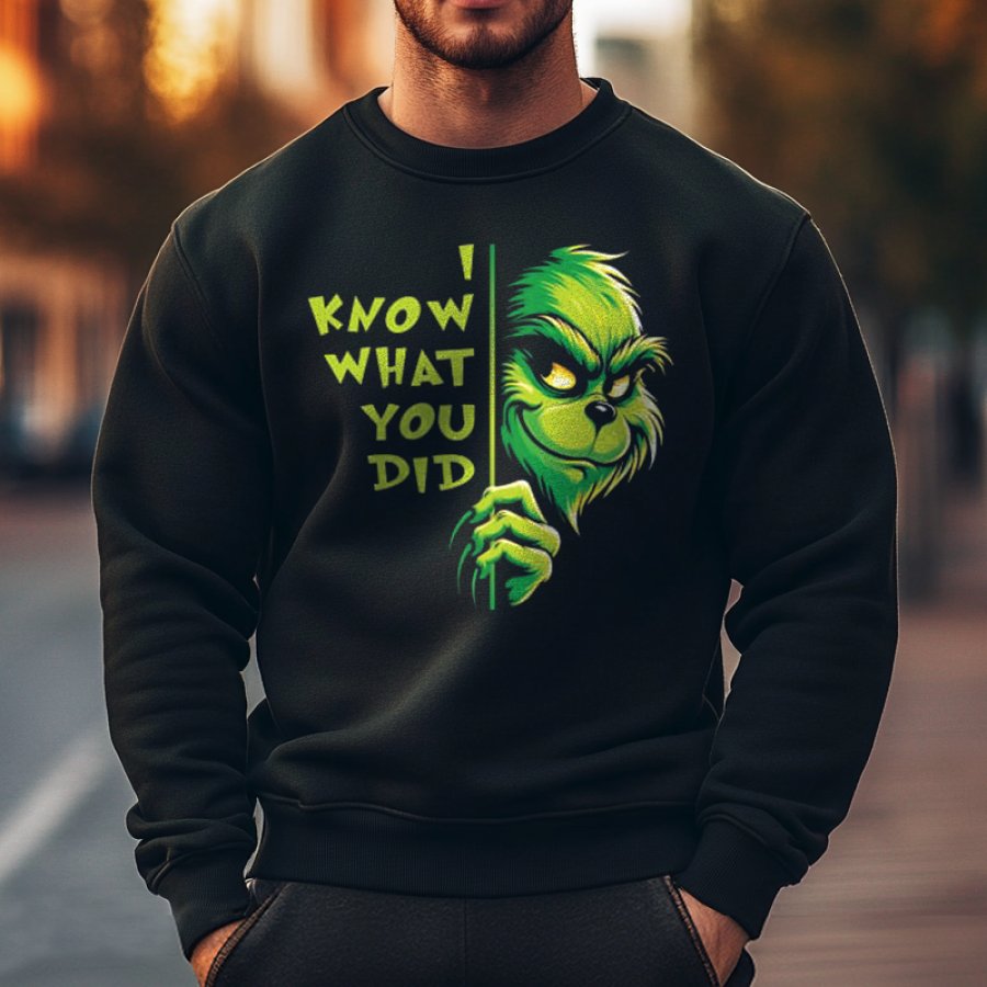 

I Know What You Did The Grinch Christmas Print Crew Neck Sweatshirt For Men And Women