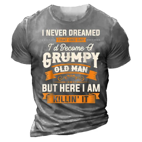 I Never Dreamed That Id Become A Grumpy Old Man T-shirt - Yesunshine.com 