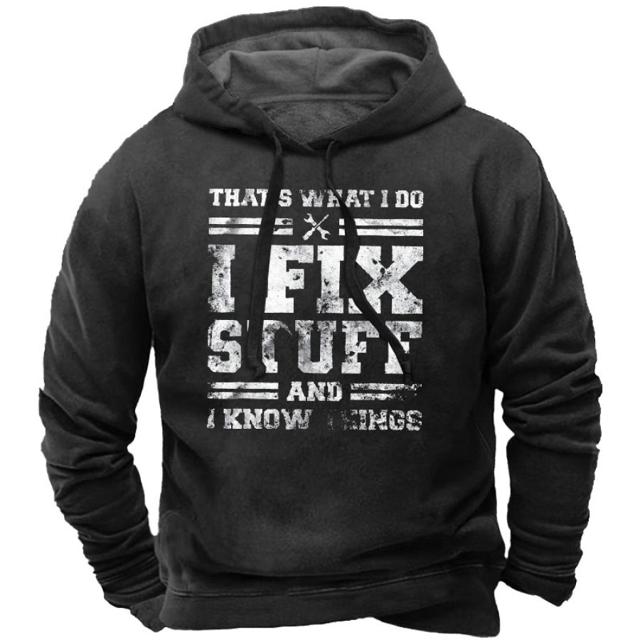 

I Fix Stuff And I Know Things Men's Hoodie